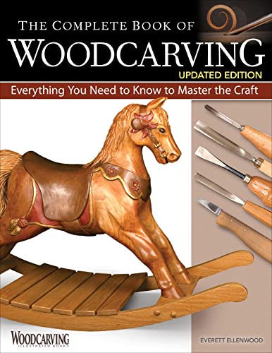The Complete Book of Woodcarving, Updated Edition Everything You Need to Know to Master the Craft