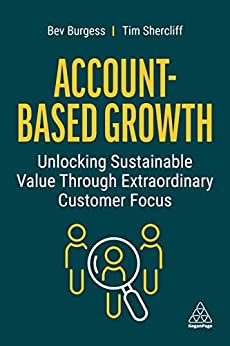 Account-Based Growth Unlocking Sustainable Value Through Extraordinary Customer Focus
