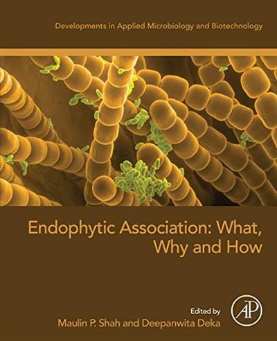 Endophytic Association What, Why and How