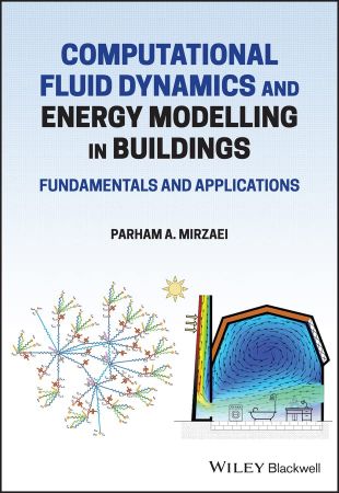 Computational Fluid Dynamics and Energy Modelling in Buildings Fundamentals and Applications (True PDF, EPUB)