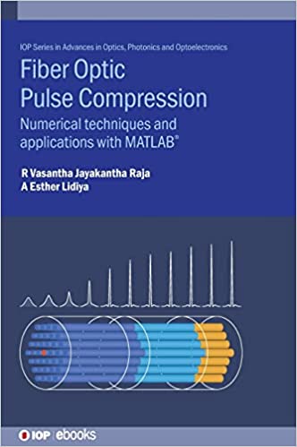 Fibre Optic Pulse Compression Numerical Techniques And Applications With Matlab®