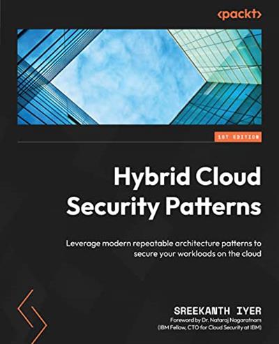 Hybrid Cloud Security Patterns Leverage modern repeatable architecture patterns to secure your workloads on the cloud