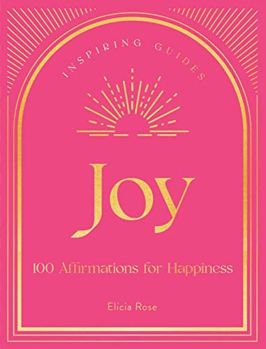 Joy 100 Affirmations for Happiness (Inspiring Guides)