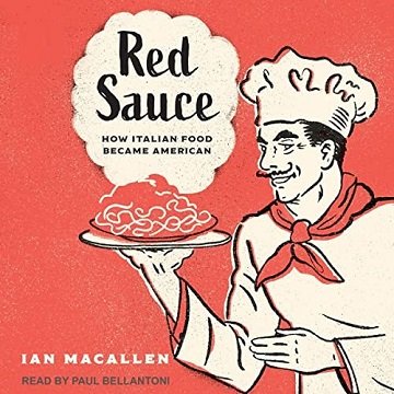 Red Sauce How Italian Food Became American [Audiobook]