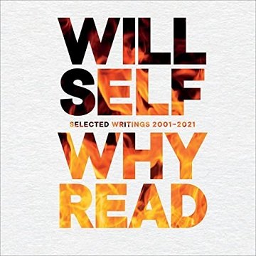 Why Read Selected Writings 2001-2021 [Audiobook]