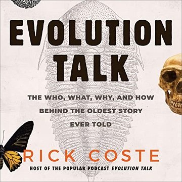 Evolution Talk The Who, What, Why, and How Behind the Oldest Story Ever Told [Audiobook]