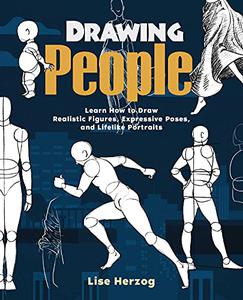 Drawing People Learn How to Draw Realistic Figures, Expressive Poses, and Lifelike Portraits (How to Draw Books)