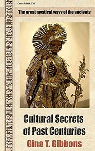 Cultural Secrets of Past Centuries The great mystical ways of the ancients