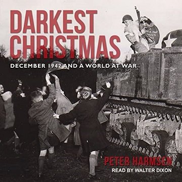 Darkest Christmas December 1942 and a World at War [Audiobook]