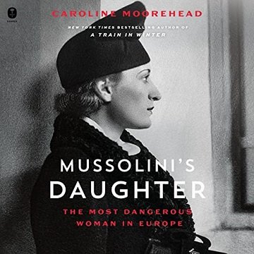 Mussolini's Daughter The Most Dangerous Woman in Europe [Audiobook]