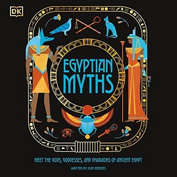 Egyptian Myths Meet the Gods, Goddesses, and Pharaohs of Ancient Egypt [Audiobook]