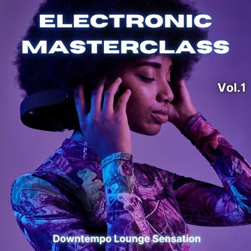 VA - Electronic Masterclass, Vol. 1 (Downtempo Lounge Selection) (2022) (MP3)