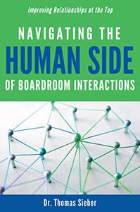 Navigating the Human Side of Boardroom Interactions Improving Relationships at the Top