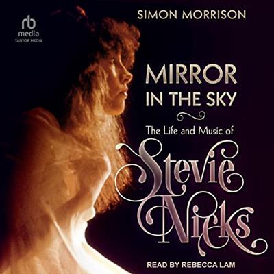 Mirror in the Sky The Life and Music of Stevie Nicks [Audiobook]