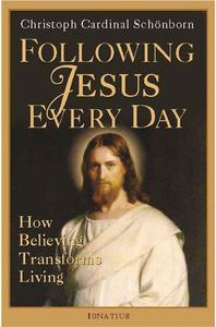 Following Jesus Every Day How Believing Transforms Living