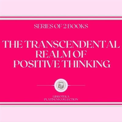 The transcendental realm of positive thinking (series of 2 books)