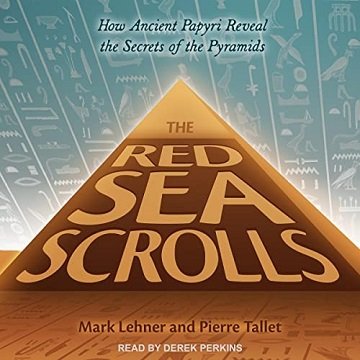 The Red Sea Scrolls How Ancient Papyri Reveal the Secrets of the Pyramids [Audiobook]