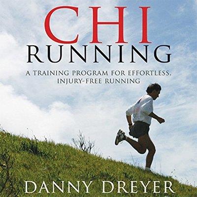 Chi Running A Training Program for Effortless, Injury-Free Running (Audiobook)