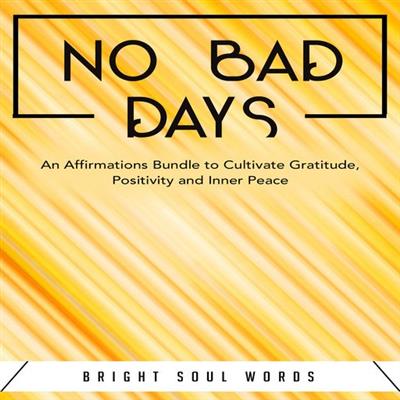 No Bad Days An Affirmations Bundle to Cultivate Gratitude, Positivity and Inner Peace