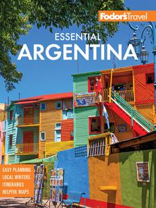 Fodor's Essential Argentina with the Wine Country, Uruguay & Chilean Patagonia (Full-color Travel Guide), 2nd Edition