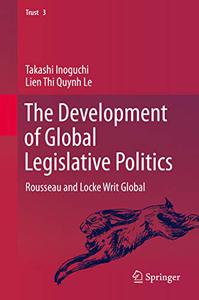 The Development of Global Legislative Politics Rousseau and Locke Writ Global 