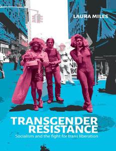 Transgender Resistance Socialism and the Fight for Trans Liberation