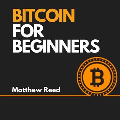 Bitcoin for Beginners The Ultimate Guide to Understand how Bitcoin Works. Discover the Most Profitable Strategies