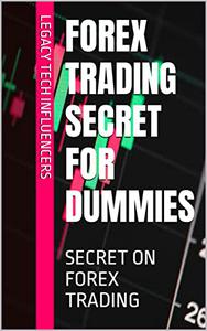 FOREX TRADING SECRET FOR DUMMIES SECRET ON FOREX TRADING