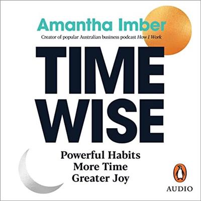 Time Wise Powerful Habits, More Time, Greater Joy [Audiobook]