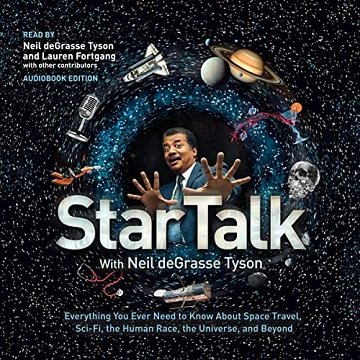 StarTalk Everything You Ever Need to Know About Space Travel, Sci-Fi, the Human Race, the Universe, and Beyond [Audiobook]