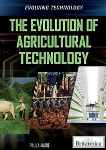 The Evolution of Agricultural Technology (Evolving Technology)