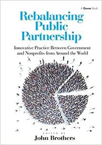 Rebalancing Public Partnership Innovative Practice Between Government and Nonprofits from Around the World