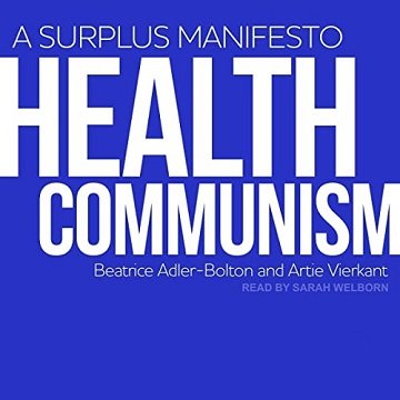 Health Communism A Surplus Manifesto [Audiobook]