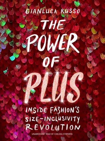 The Power of Plus Inside Fashion's Size-Inclusivity Revolution (Audiobook)