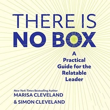 There Is No Box A Practical Guide for the Relatable Leader [Audiobook]