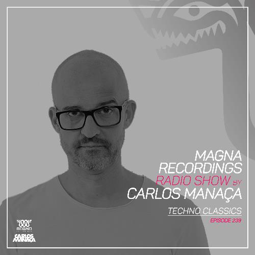 VA - Carlos Manaça - Magna Recordings Radio Show 239 (2022-11-17) (MP3)