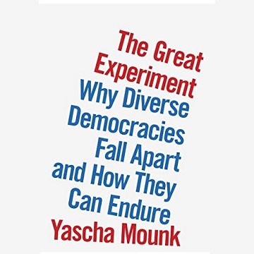The Great Experiment Why Diverse Democracies Fall Apart and How They Can Endure [Audiobook]