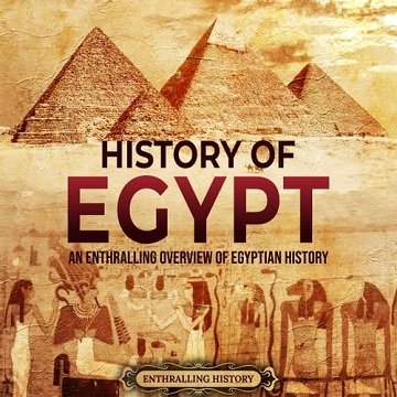 History of Egypt An Enthralling Overview of Egyptian History [Audiobook]