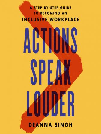 Actions Speak Louder A Step-by-Step Guide to Becoming an Inclusive Workplace (Audiobook)