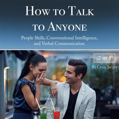 How to Talk to Anyone People Skills, Conversational Intelligence