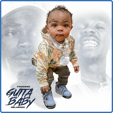 Foogiano - Gutta Baby  Reloaded (2022)