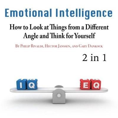 Emotional Intelligence How to Look at Things from a Different Angle and Think for Yourself