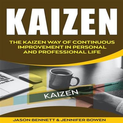 Kaizen The Kaizen Way of Continuous Improvement in Personal and Professional life