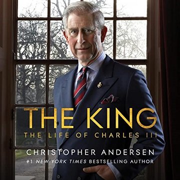 The King The Life of Charles III [Audiobook]