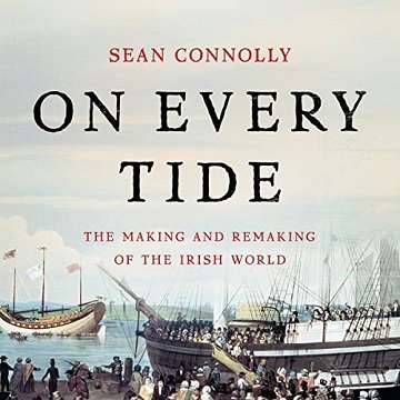 On Every Tide The Making and Remaking of the Irish World [Audiobook]