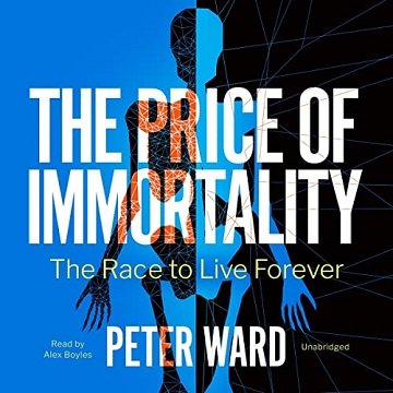 The Price of Immortality The Race to Live Forever [Audiobook]