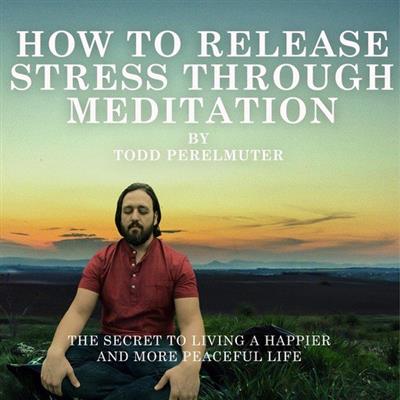 How To Release Stress Through Meditation