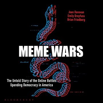 Meme Wars The Untold Story of the Online Battles Upending Democracy in America [Audiobook]