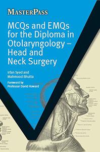 MCQs and EMQs for the Diploma in Otolaryngology Head and Neck Surgery