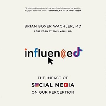 Influenced The Impact of Social Media on Our Perception [Audiobook]